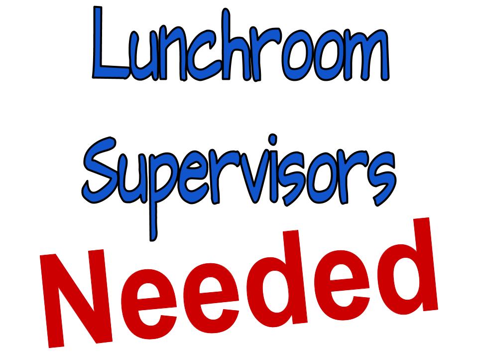 Lunchroom Supervision Needed for the 2023-2024 school year!
